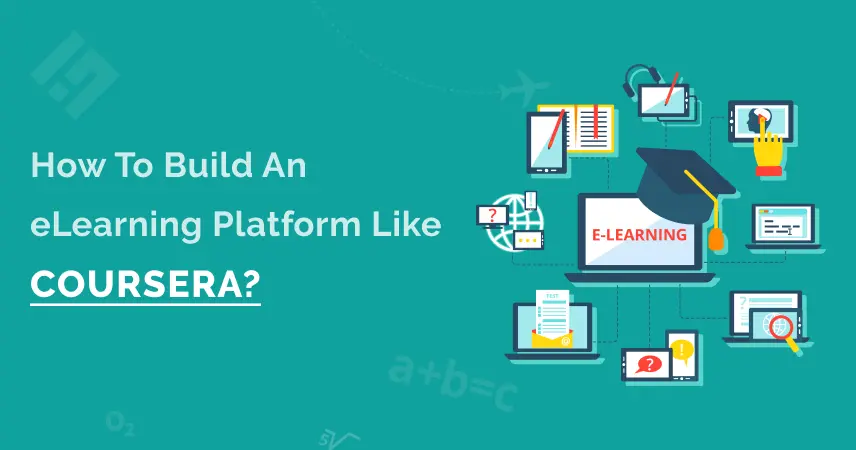 How To Build An eLearning Platform Like Coursera?